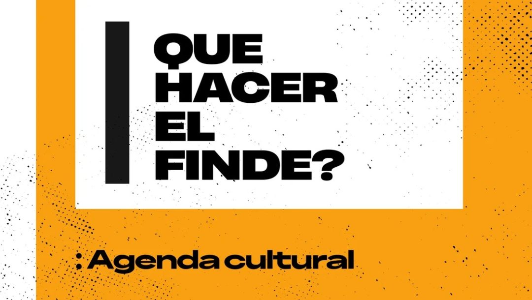 Agenda cultural para el fin de semana