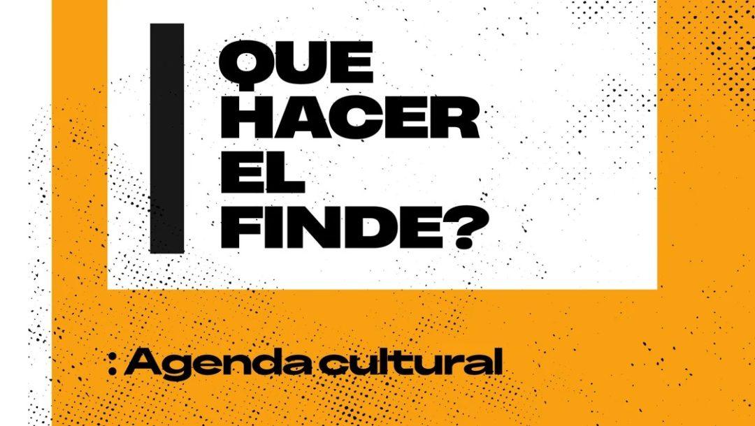 Agenda cultural para el fin de semana