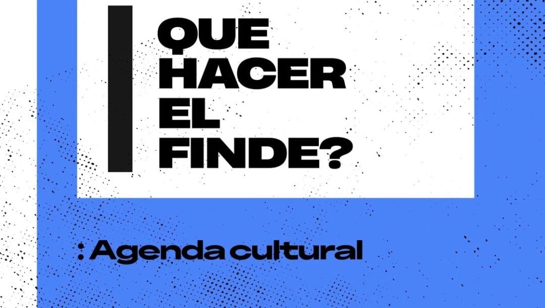 Agenda de espectáculos para disfrutar este fin de semana